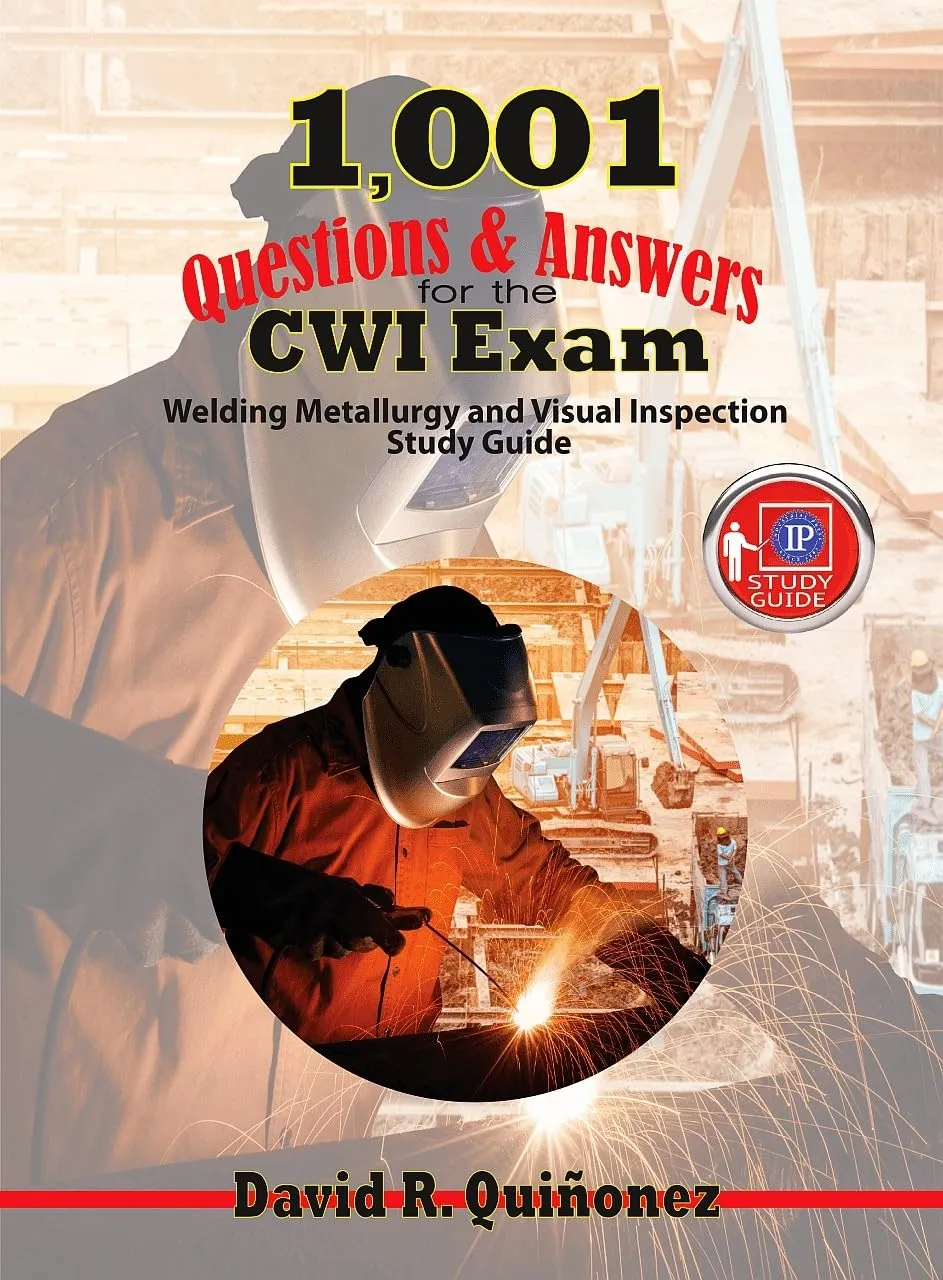 1,001 Questions & Answers for CWI Exam: Welding Metallurgy & Visual Inspection Study Guide