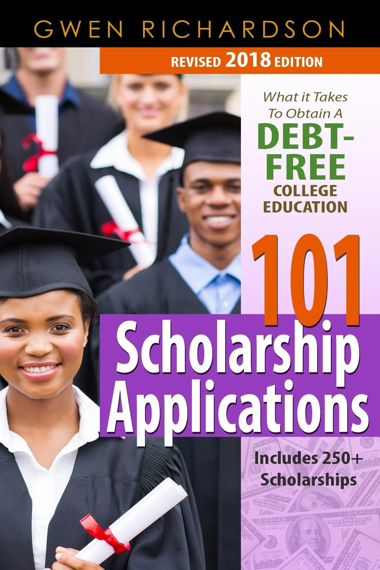 101 Scholarship Applications 2018 Edition for Debt-Free College Education