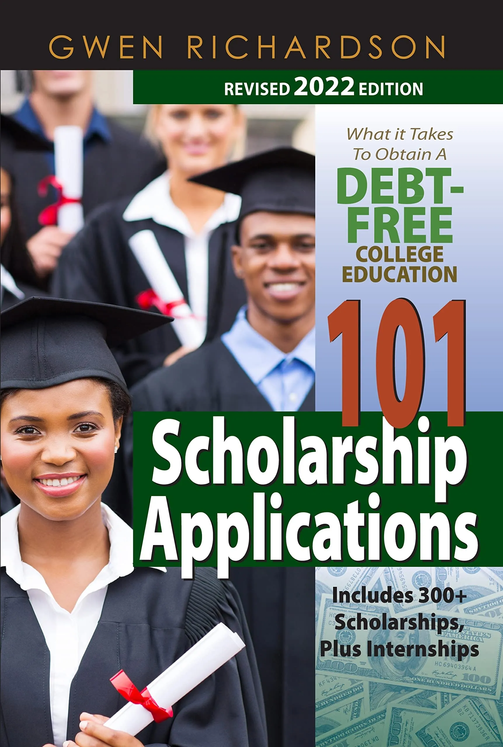 101 Scholarship Applications Revised 2022 Edition for a Debt-Free College Education