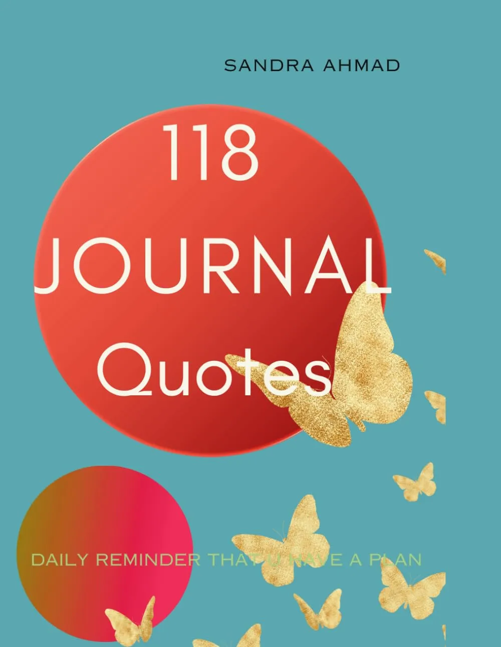 118 Journal Quotes: Daily Reminder with Inspiring Messages for Positive Thinking