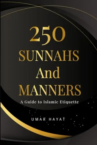 250 Sunnahs and Manners: Essential Guide to Islamic Etiquette by Vanderbilt University Press