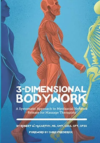 3-Dimensional Bodywork: Myofascial Network Release Technique for Massage Therapists