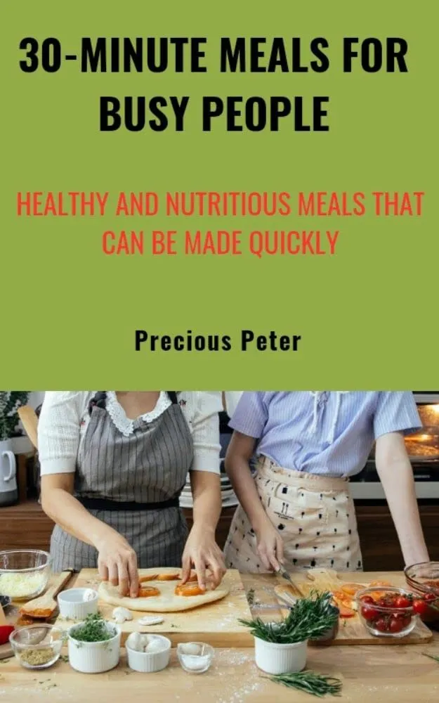 30-Minute Meals for Busy People: Healthy & Nutritious Quick Recipes by Jossey-Bass