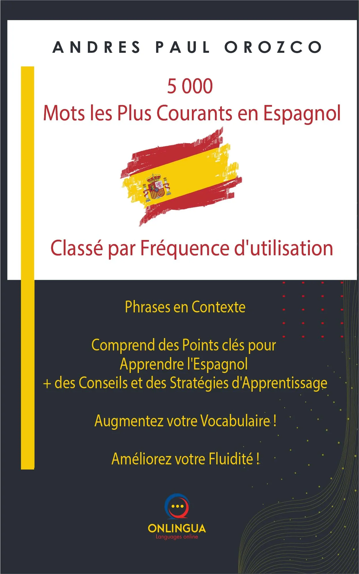 5000 Mots les Plus Courants en Espagnol: Apprenez l'Espagnol avec Phrases en Contexte