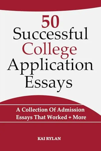 50 Successful College Application Essays: A Guide to Winning Admission Essays