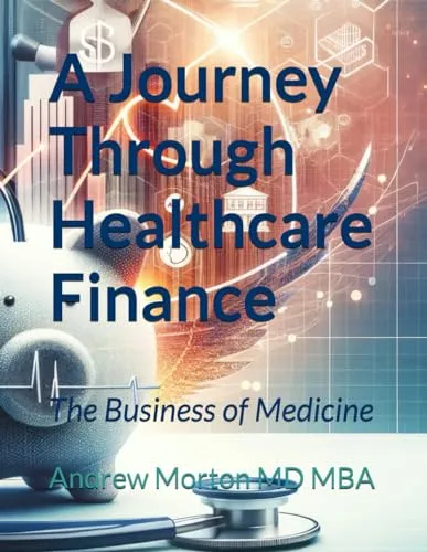 A Journey Through Healthcare Finance: The Business of Medicine Book by Lindesa