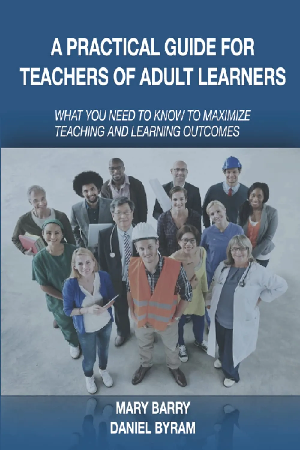 A Practical Guide for Teachers of Adult Learners – Maximize Teaching & Learning Outcomes