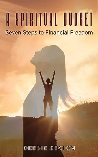 A Spiritual Budget: Seven Steps to Financial Freedom by Lulu