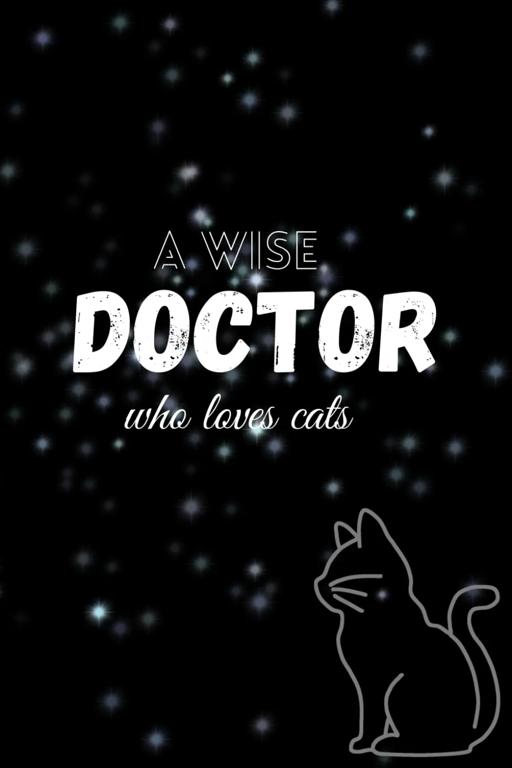 A Wise Doctor Who Loves Cats Notebook for Cat-Loving Medical Professionals