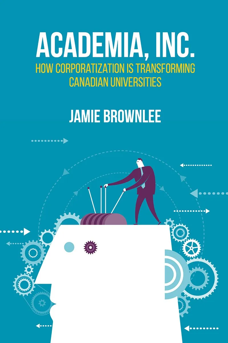 Academia Inc. - How Corporatization Transforms Canadian Universities