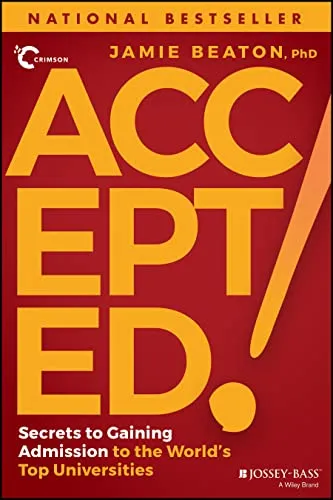 Accepted! Secrets to Gaining Admission to Ivy League Universities by Jamie Beaton