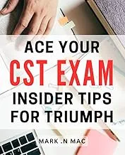 Ace Your CST Exam Guide: Insider Tips and Strategies for Unbeatable Success