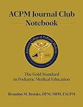 ACPM Journal Club Notebook - Gold Standard in Podiatric Medical Education