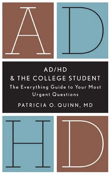 AD/HD and the College Student: The Everything Guide to Your Most Urgent Questions