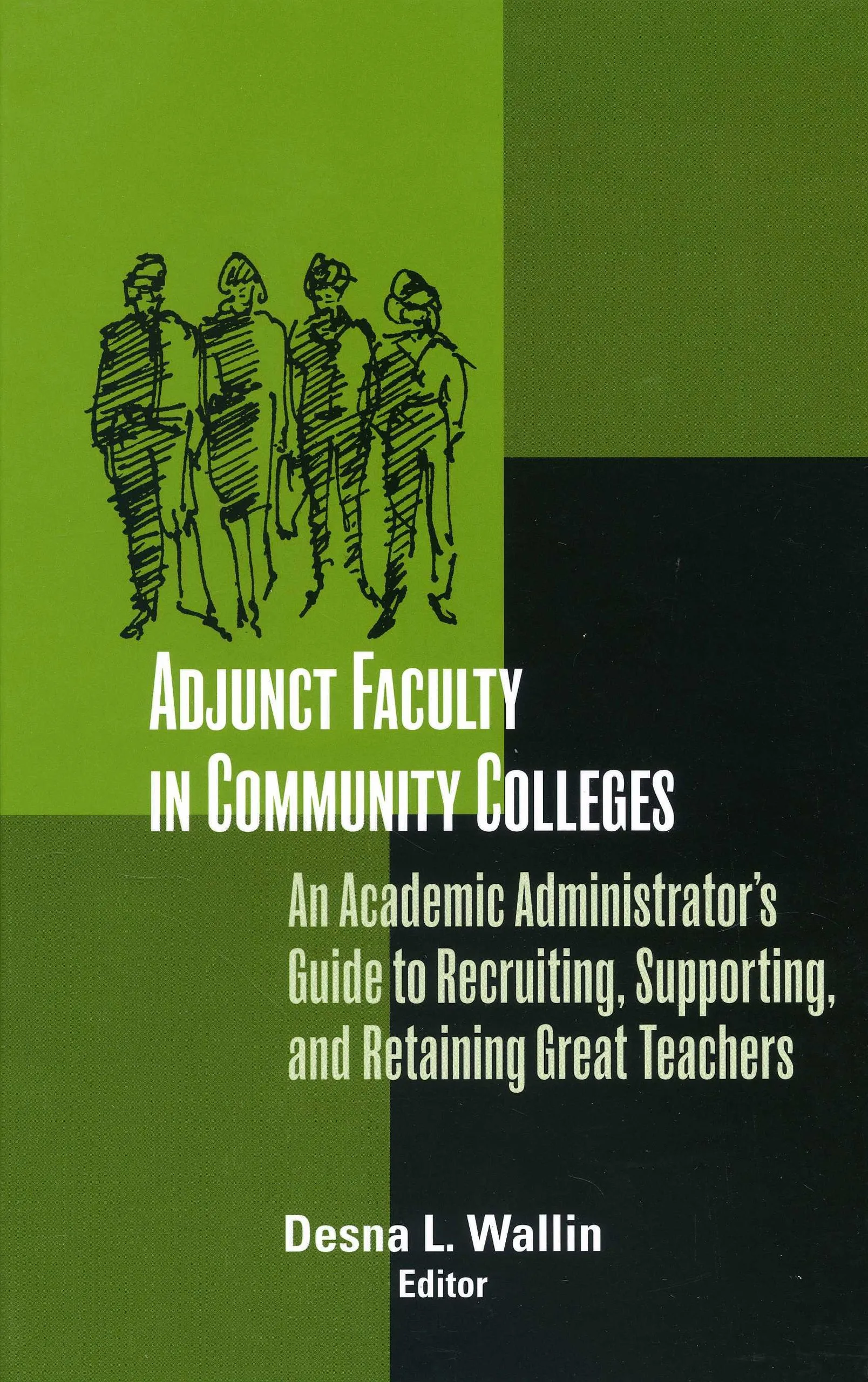 Adjunct Faculty in Community Colleges: Guide to Recruiting, Supporting, Retaining Great Teachers