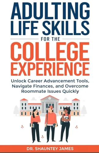 Adulting Life Skills for College: Unlock Career Tools, Navigate Finances & Roommate Issues