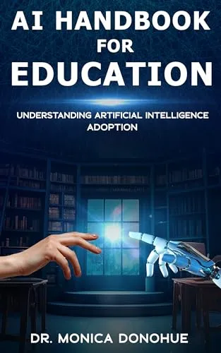 AI Handbook for Education: Understanding Artificial Intelligence Adoption by Manhattan Prep