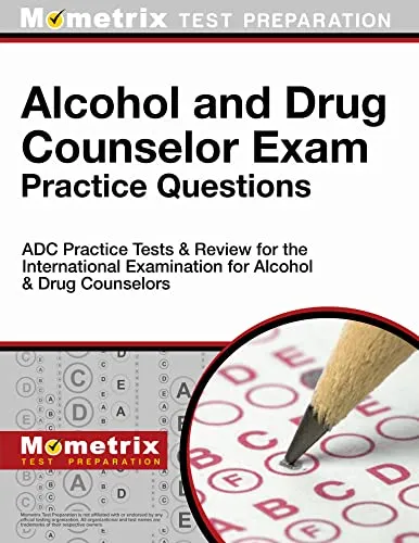 Alcohol and Drug Counselor Exam Practice Questions – Mometrix Test Preparation Guide