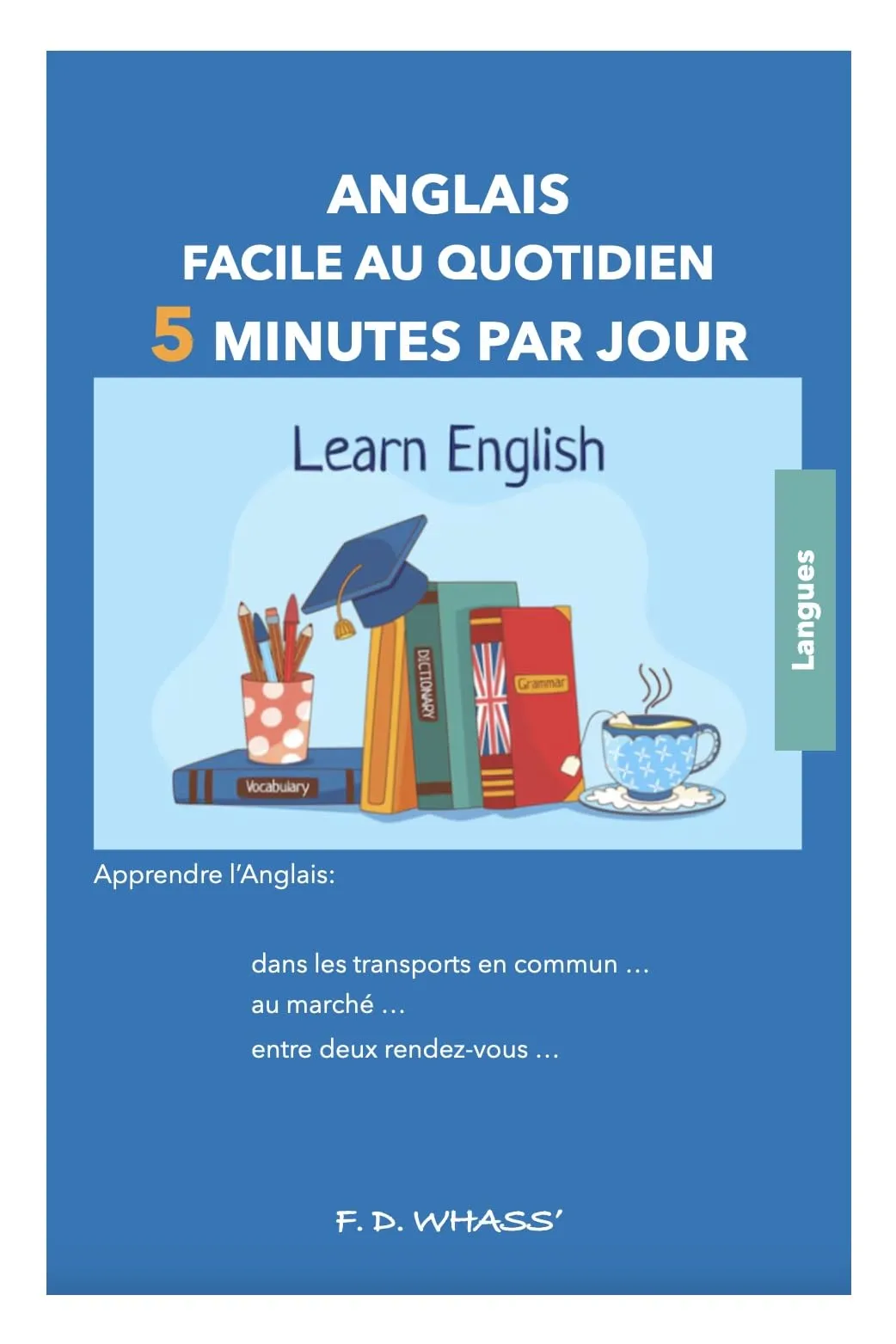 Anglais facile au quotidien – 5 minutes par jour: Learn English (French Edition) Book