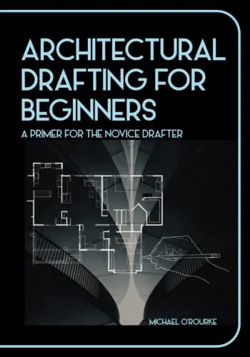 Architectural Drafting for Beginners: Novice Drafter Guide to Wood Framing & Concrete Slab