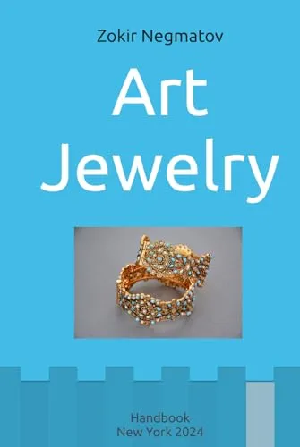 ART JEWELRY Handbook by Zokir Negmatov - Materials, Gemstones & Mounting Operations Guide