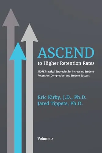 ASCEND to Higher Retention Rates: Practical Strategies for Student Success and Completion