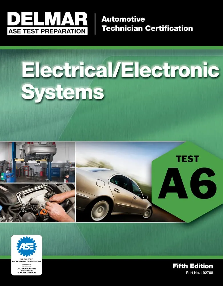 ASE Test Preparation Manual - A6 Electrical/Electronic Systems by Cengage Learning