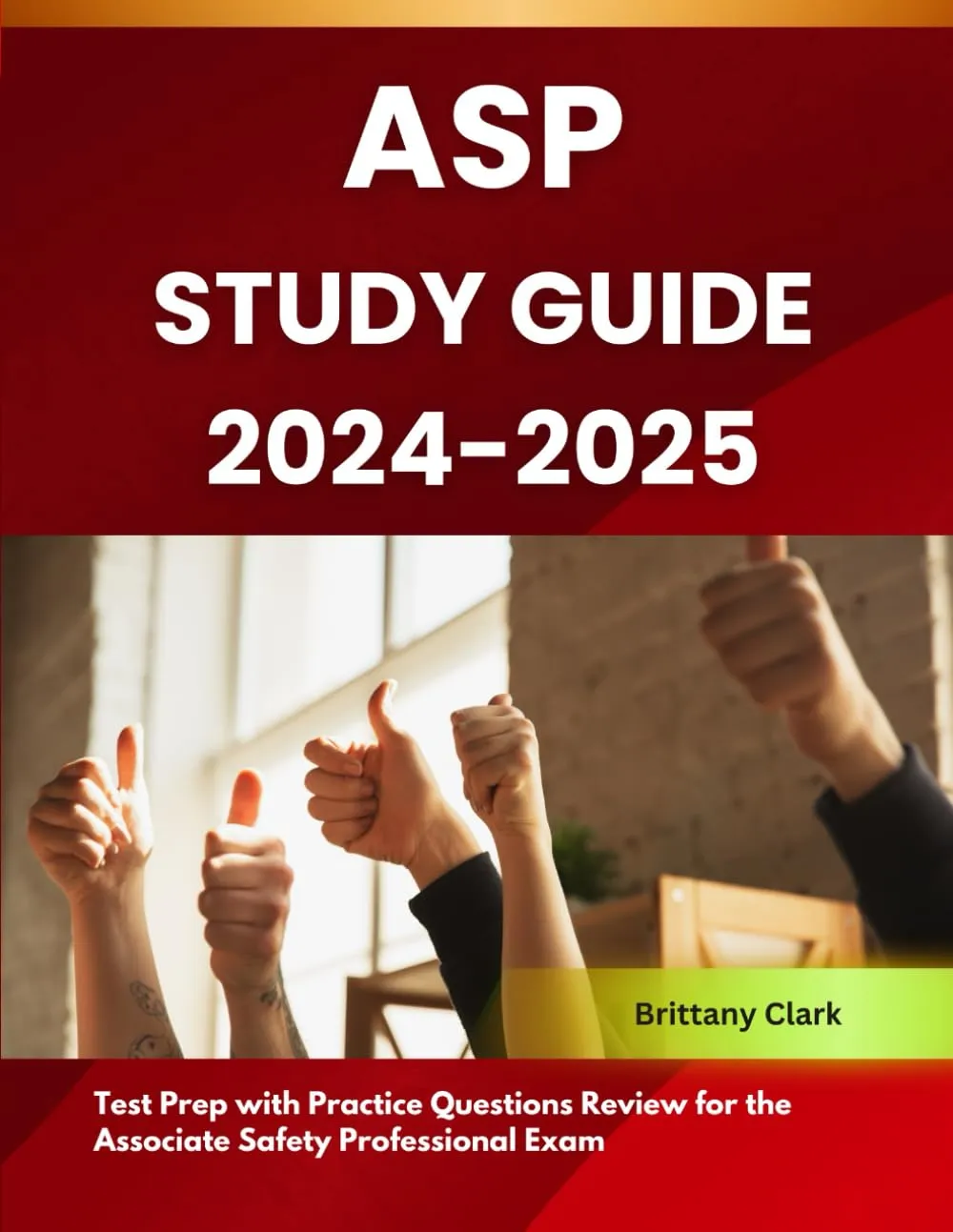 ASP Study Guide 2024-2025 with Practice Questions for Associate Safety Professional Exam