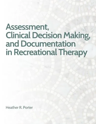 Assessment, Clinical Decision Making & Documentation in Recreational Therapy - Audible