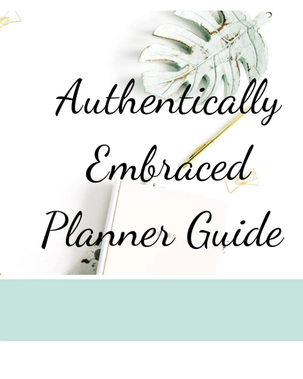 Authentically Embraced: A Planner's Guide for a Purposeful Life by Princeton Review