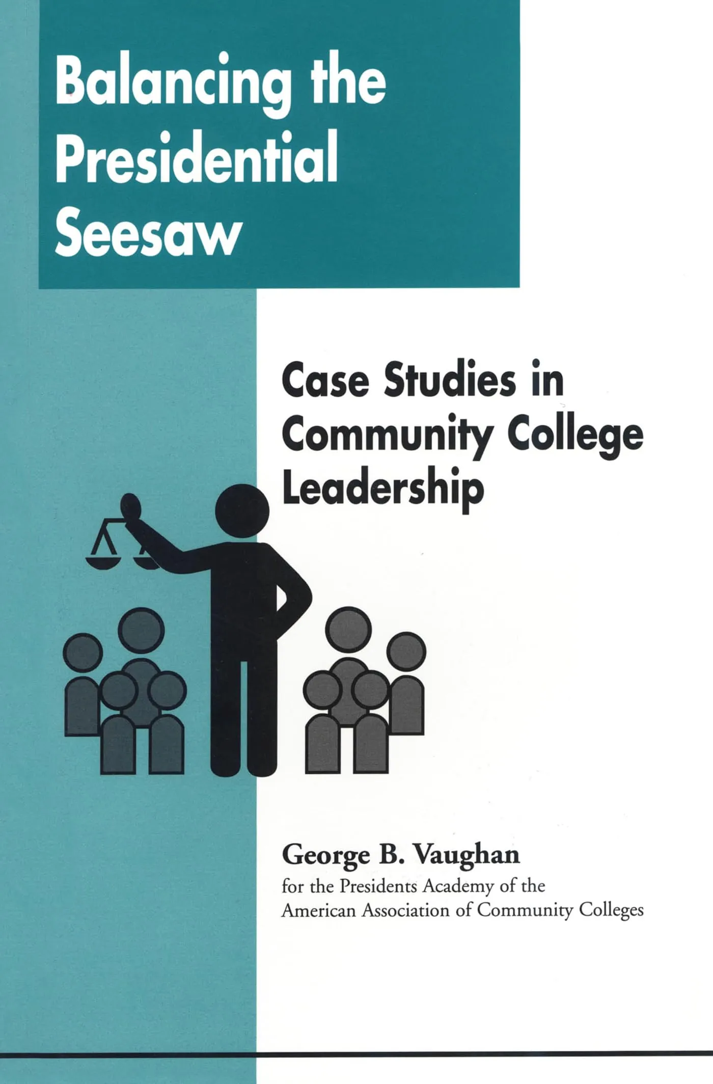 Balancing the Presidential Seesaw: Community College Leadership Case Studies by Rowman & Littlefield