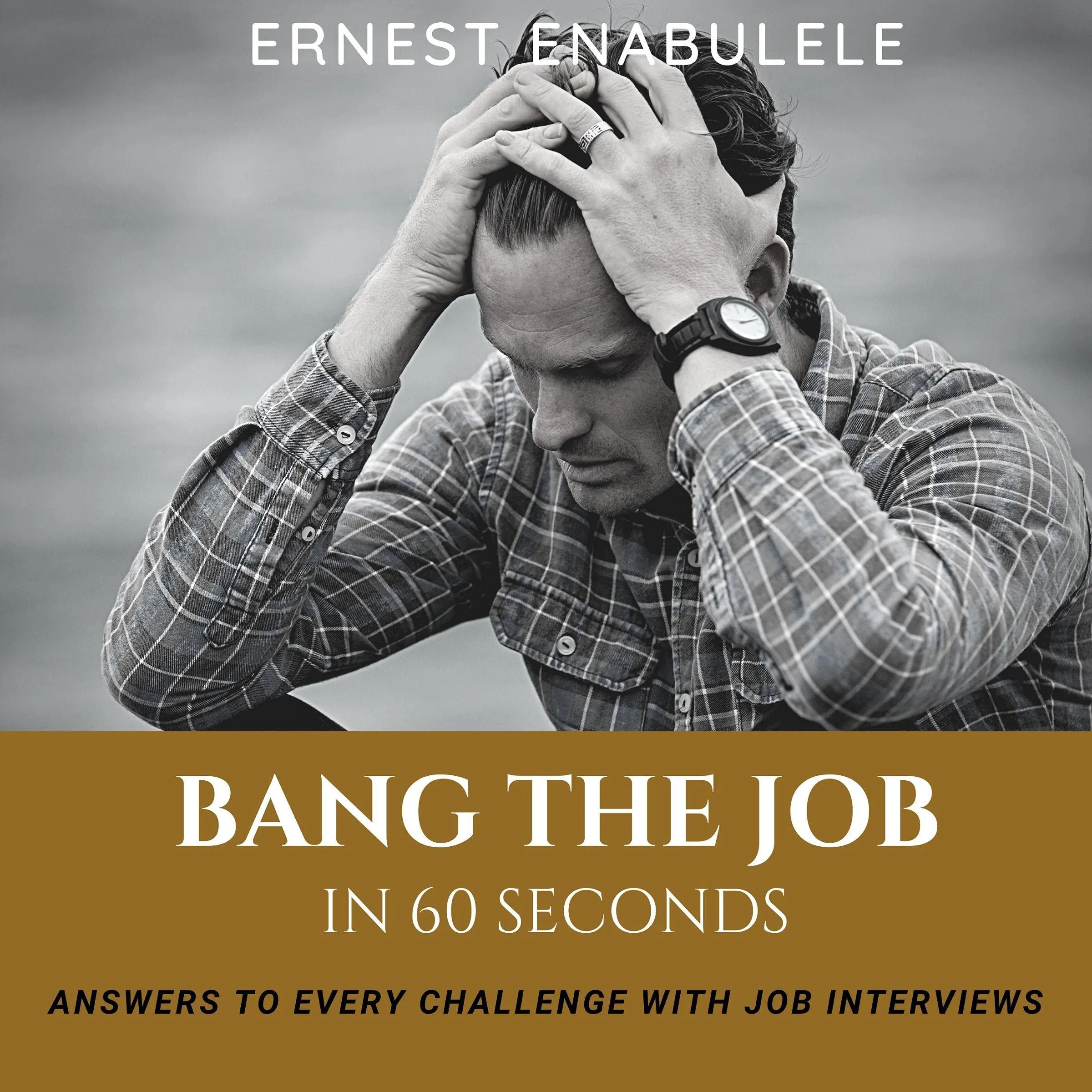 Bang the Job in 60 Seconds: Master Job Interview Challenges with Expert Answers