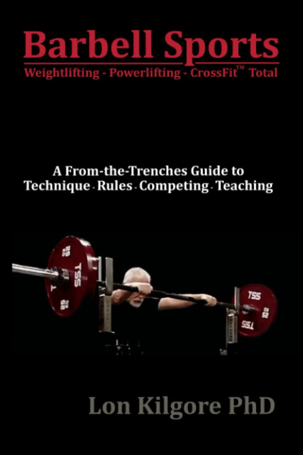 Barbell Sports: Weightlifting, Powerlifting & CrossFit Total Guide for Athletes and Coaches