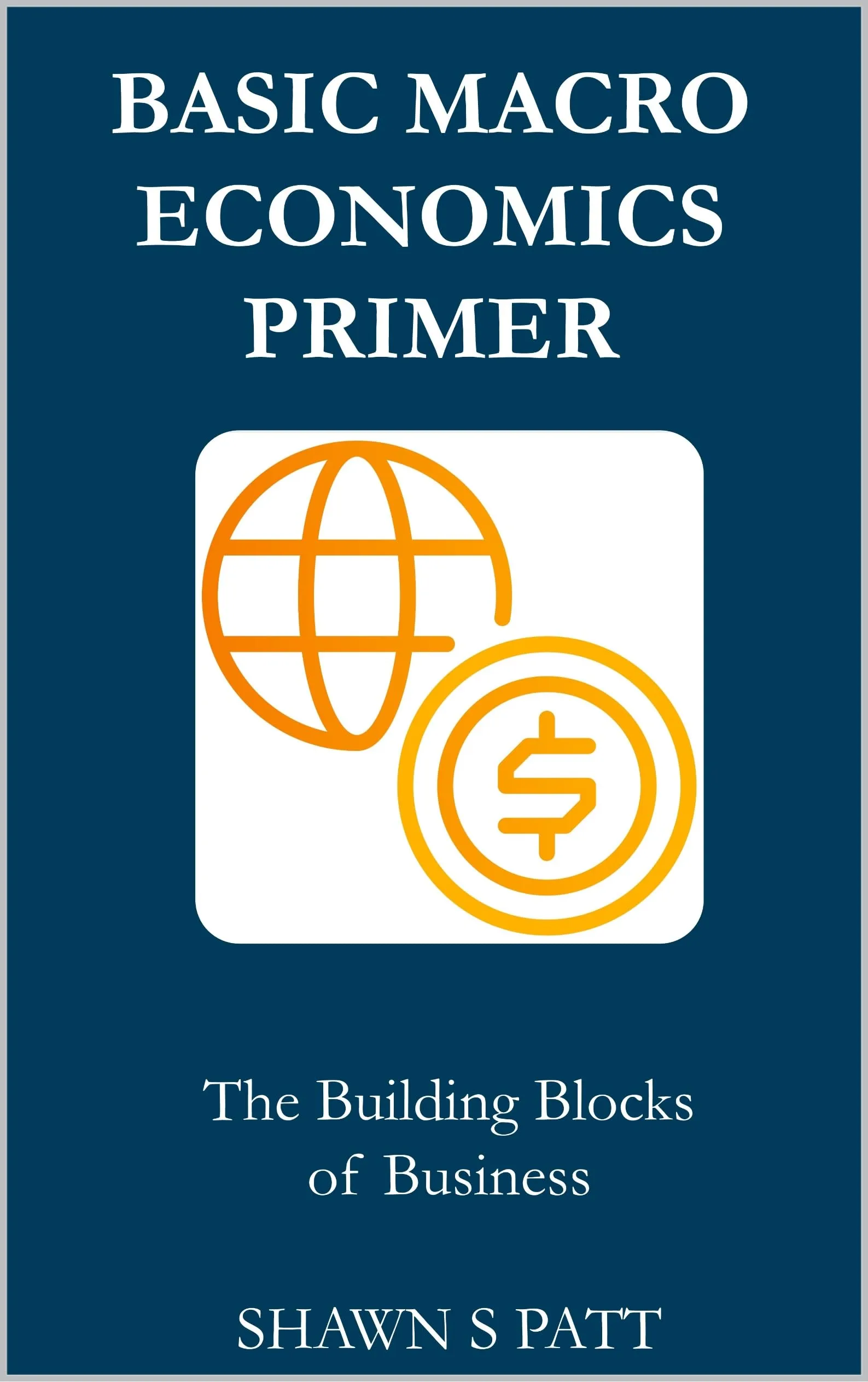 Basic Macroeconomics Primer - Essential Business Insights from Wiley