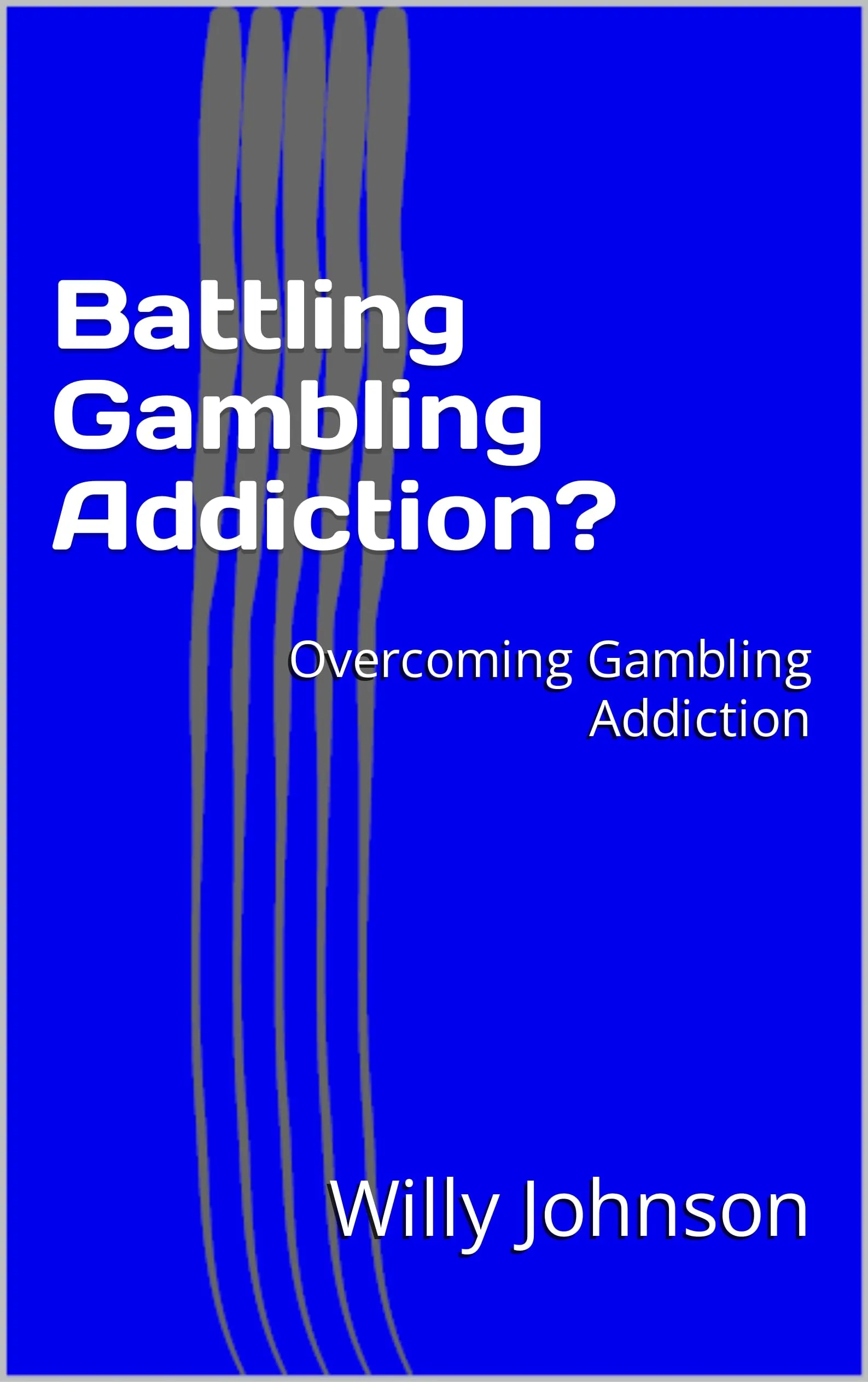 Battling Gambling Addiction: Overcoming Gambling Addiction Book for Effective Recovery