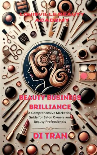 Beauty Business Brilliance: Marketing Guide for Salon Owners & Beauty Professionals