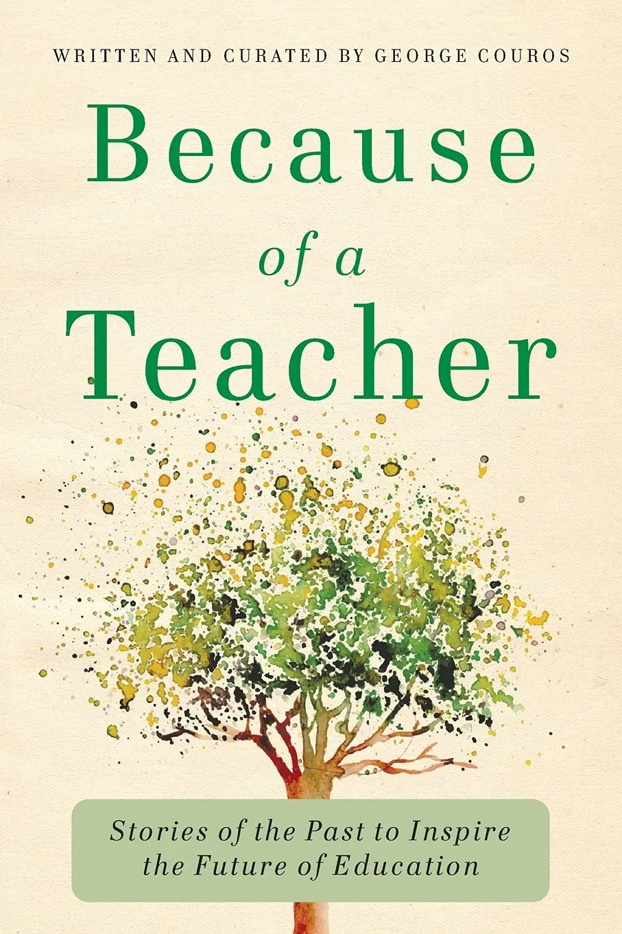 Because of a Teacher: Inspiring Stories to Transform Education by Hweryho