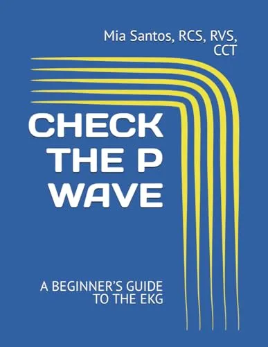 Beginner's Guide to EKG: Check the P Wave by Yale University Press