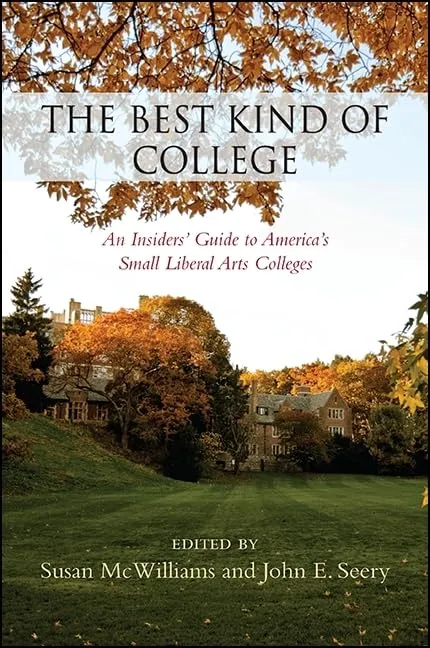 Best Kind of College: An Insiders' Guide to America's Small Liberal Arts Colleges