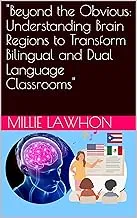 Beyond the Obvious: Transform Bilingual Classrooms with Understanding Brain Regions