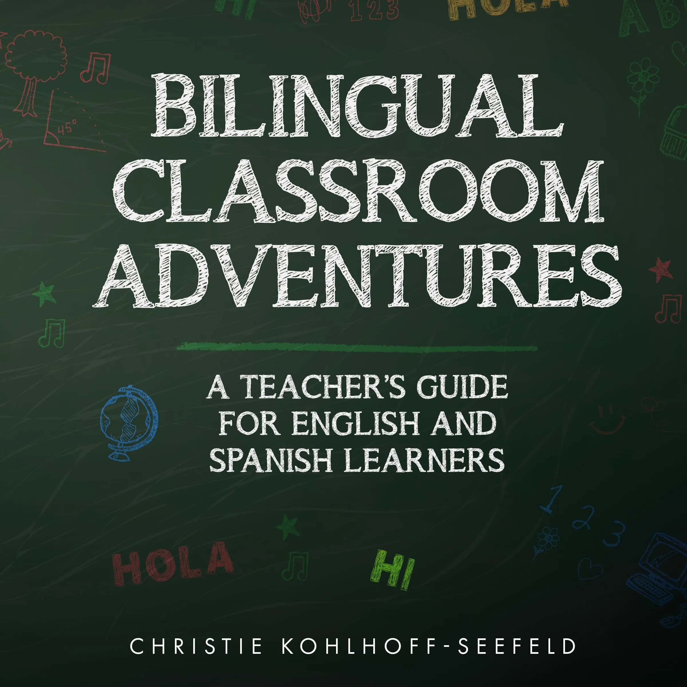 Bilingual Classroom Adventures: A Teacher's Guide for English and Spanish Learners