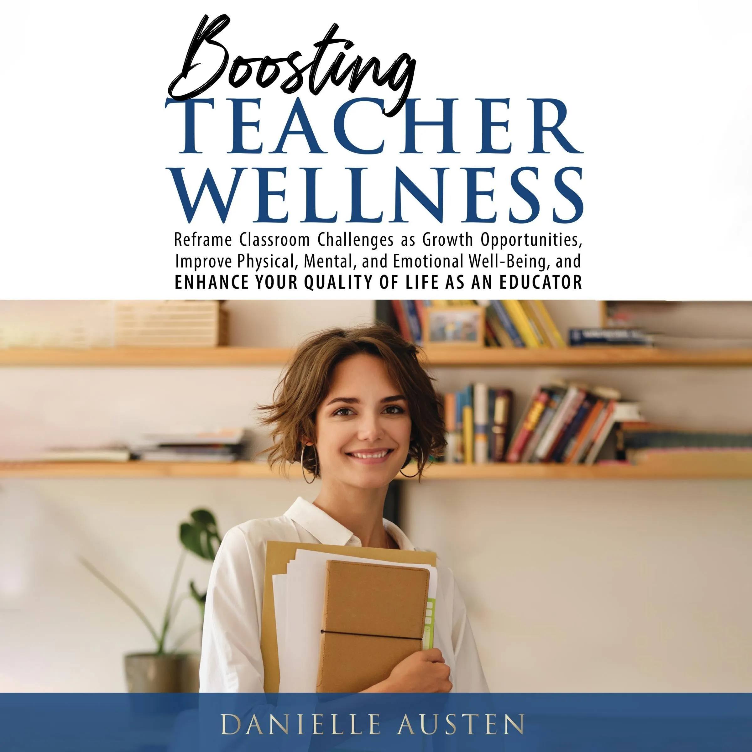 Boosting Teacher Wellness: Reframe Classroom Challenges as Growth Opportunities