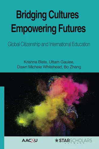 Bridging Cultures and Empowering Futures: Global Citizenship and International Education Book