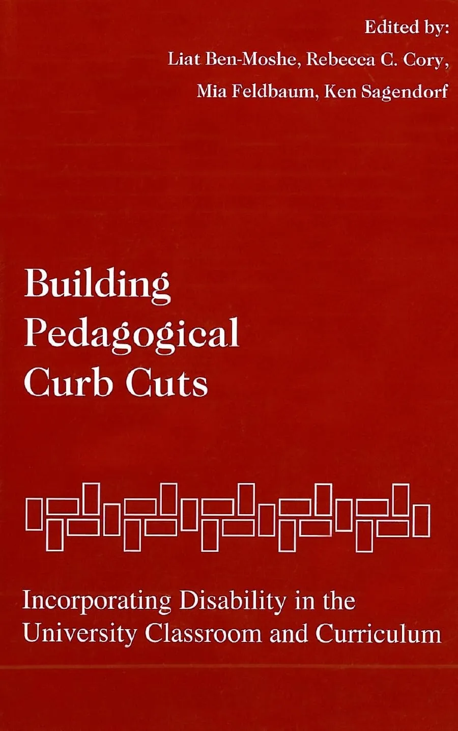 Building Pedagogical Curb Cuts: Disability in University Classroom & Curriculum - Syracuse University Press