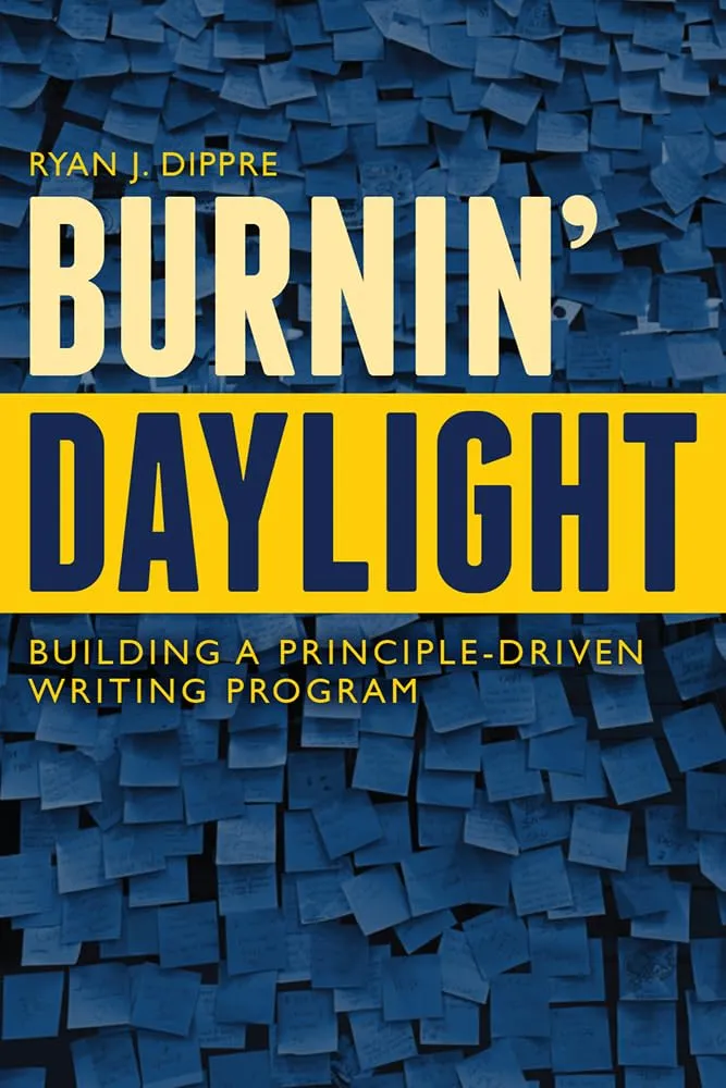 Burnin' Daylight: A Principle-Driven Writing Program Guide for WPAs by CREATESPACE