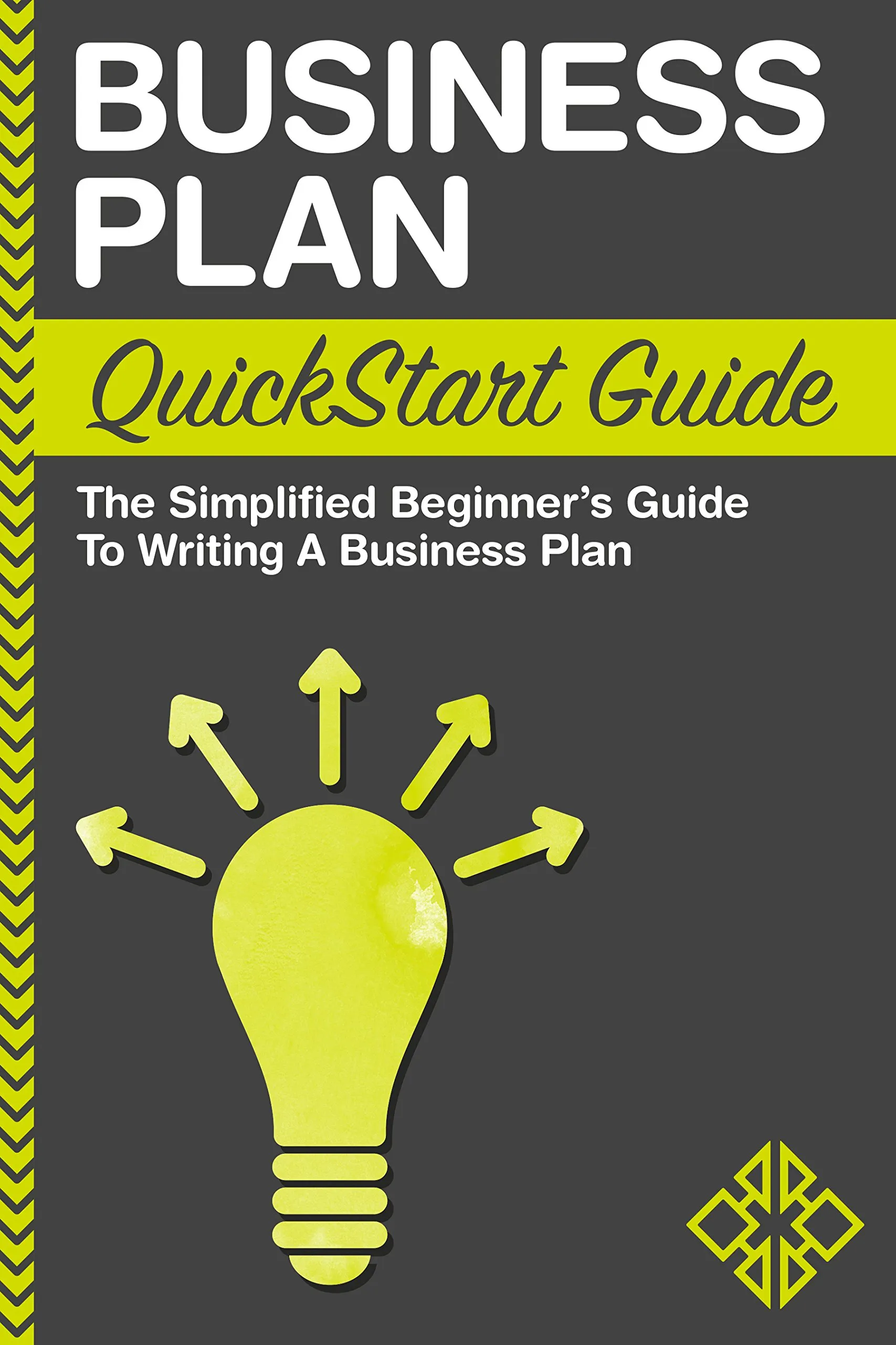 Business Plan QuickStart Guide: Simplified Guide to Writing a Successful Business Plan