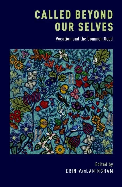 Called Beyond Our Selves: Vocation and the Common Good by CREATESPACE