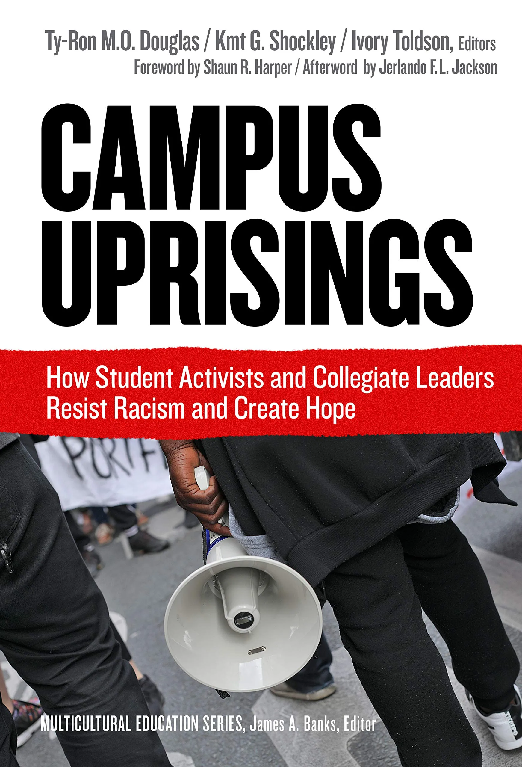 Campus Uprisings: Student Activists & Collegiate Leaders Combat Racism, Create Hope