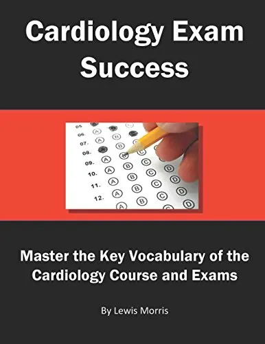 Cardiology Exam Success Guide: Master Key Vocabulary for Cardiology Course & Exams