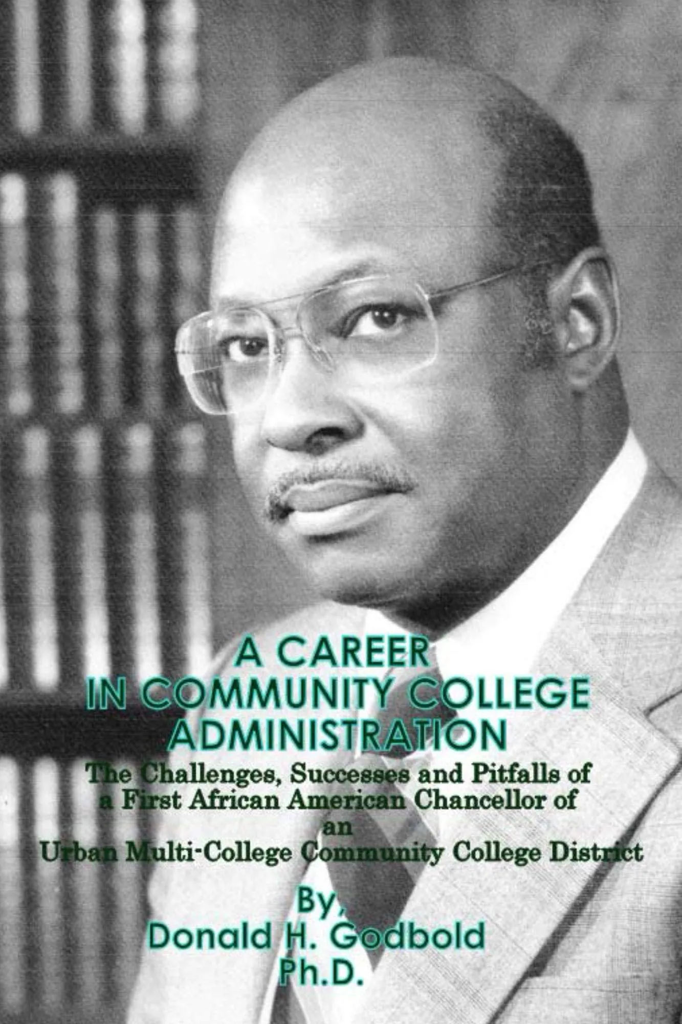 Career in Community College Administration: Insights from the First African American Chancellor